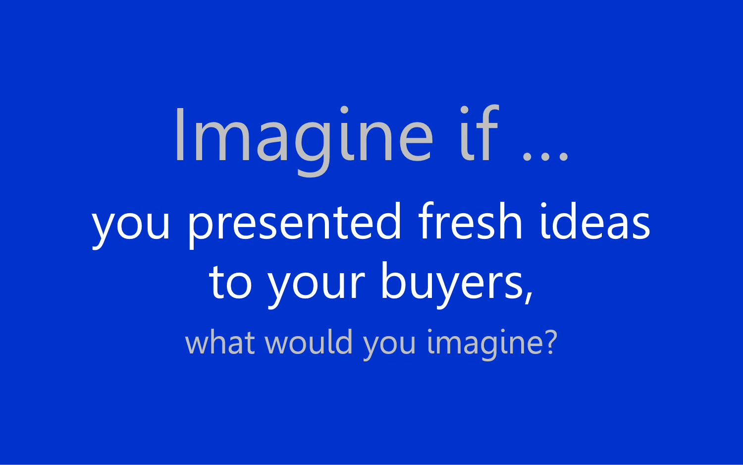 Imagine if...