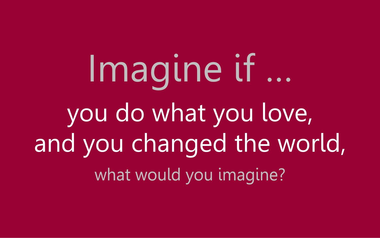 Imagine if...