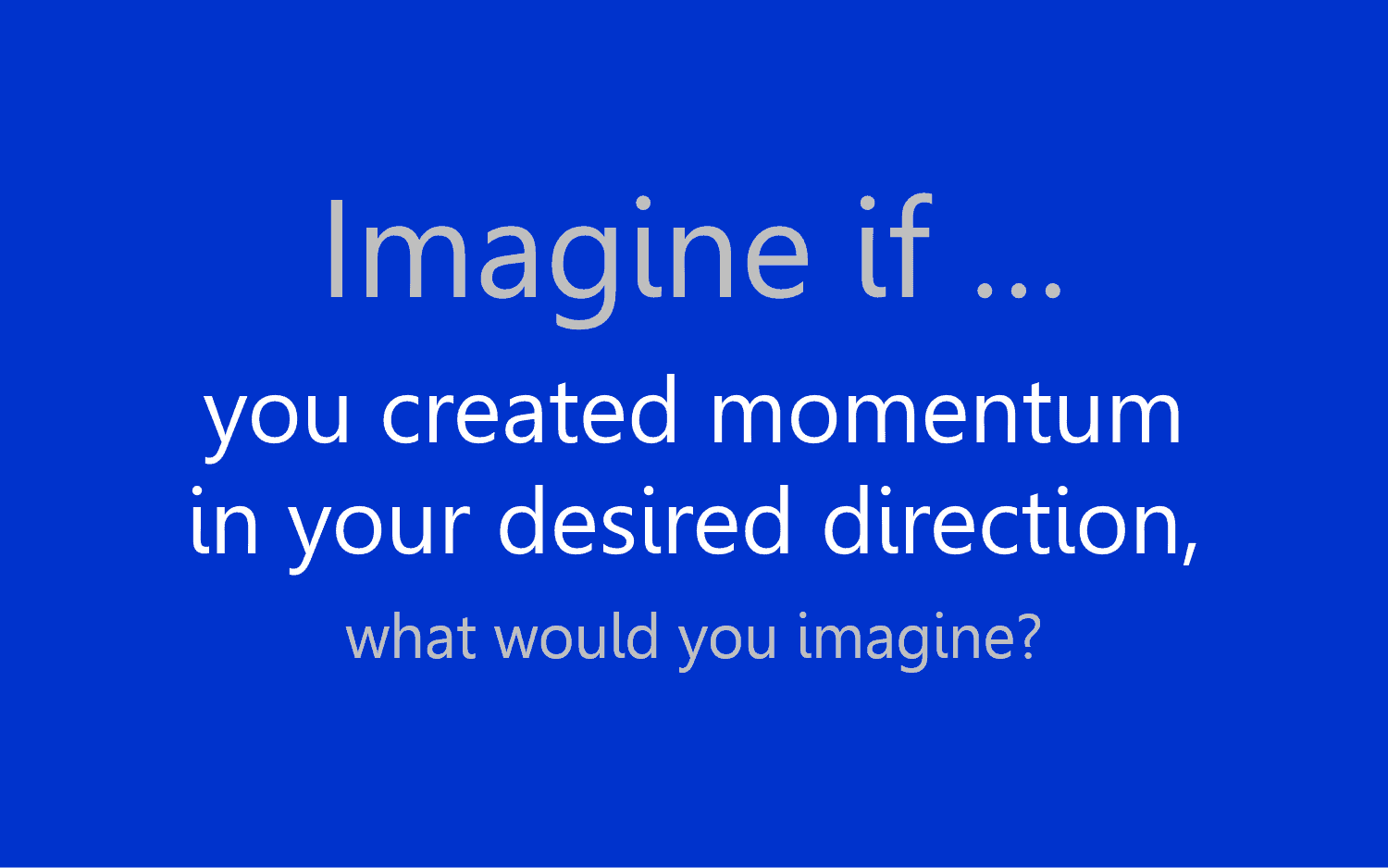 Imagine if...