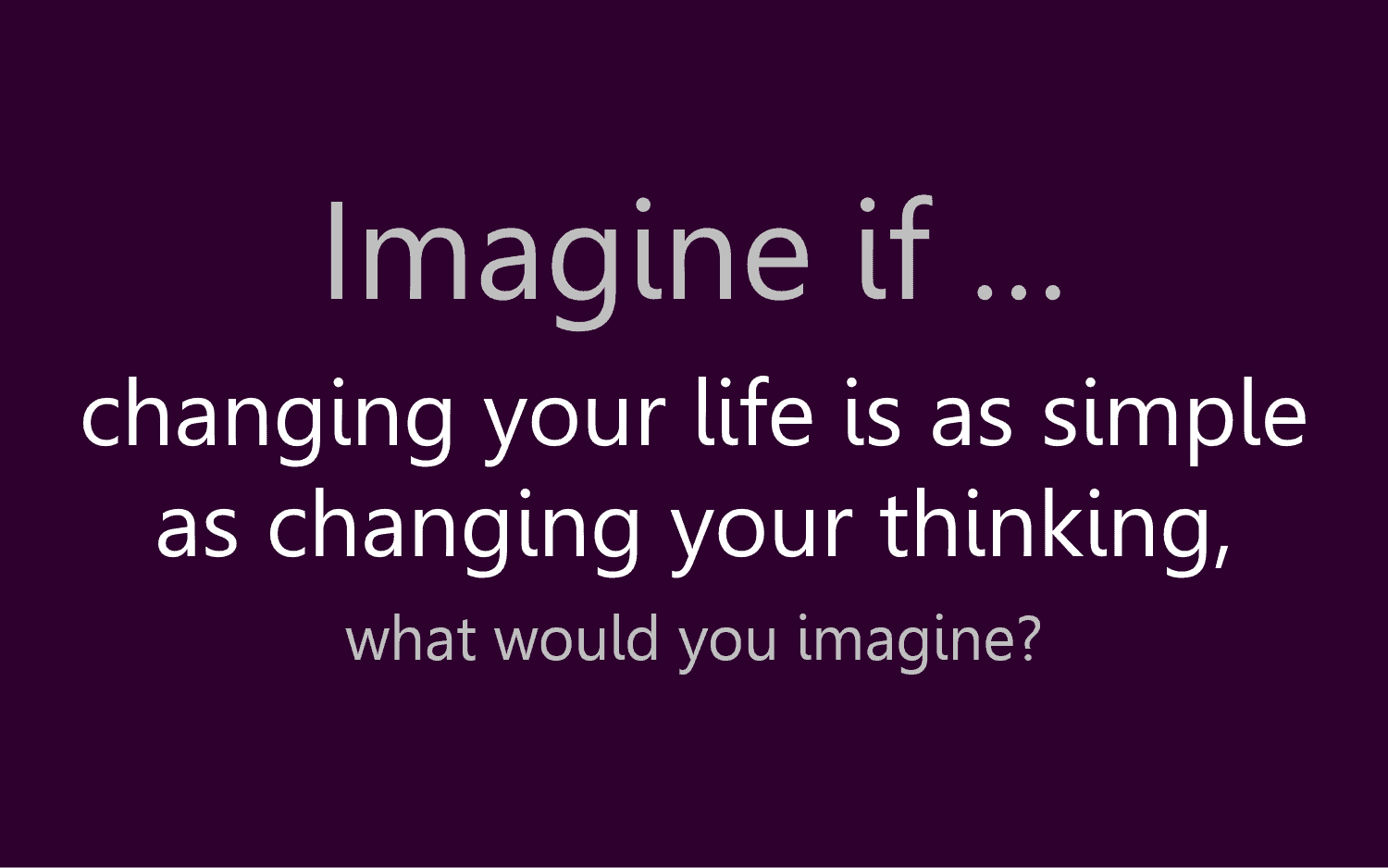 Imagine if...