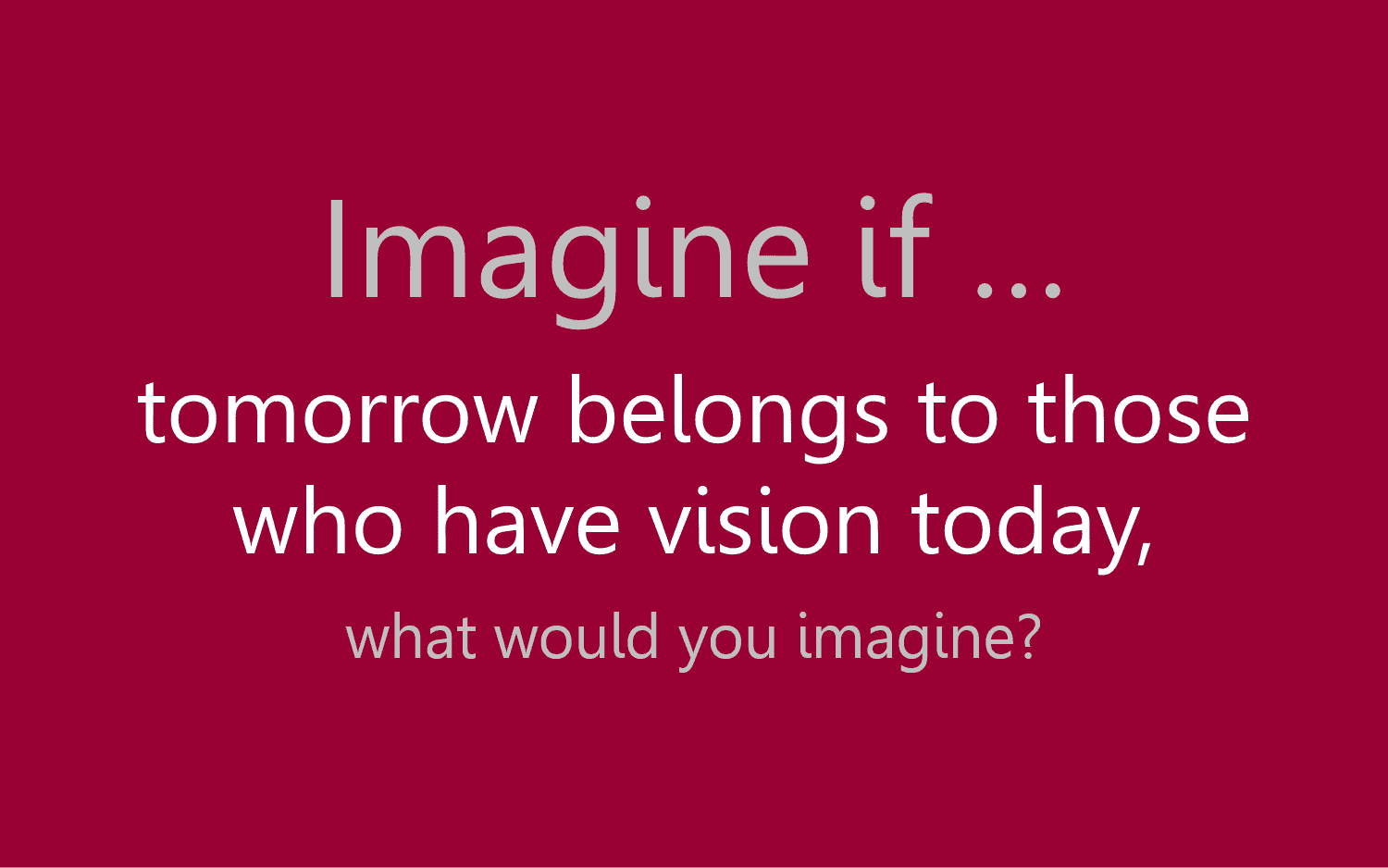 Imagine if...