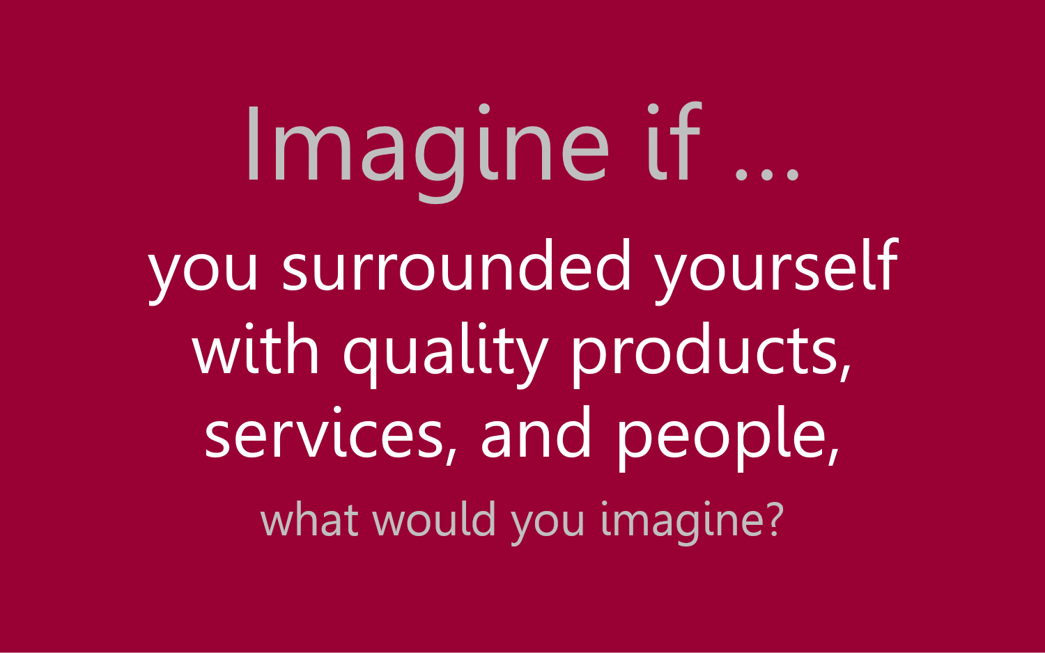 Imagine if...