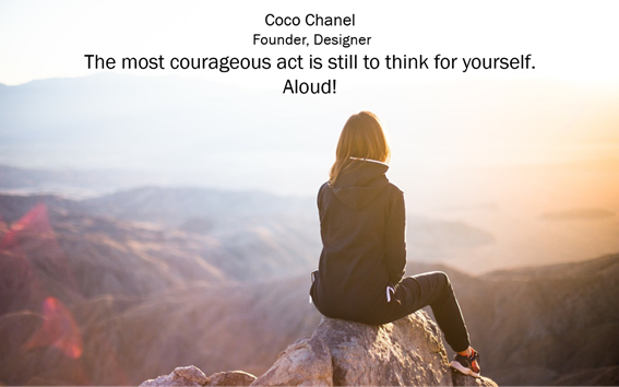 The most courageous act is still to think for yourself.