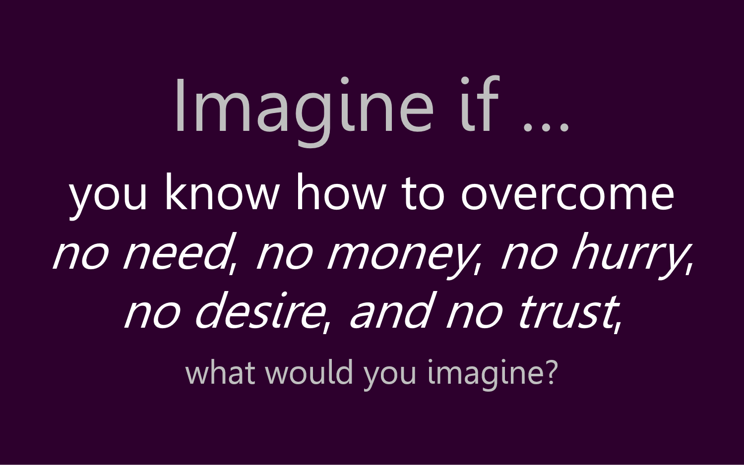 Imagine if...